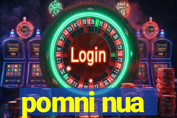 pomni nua